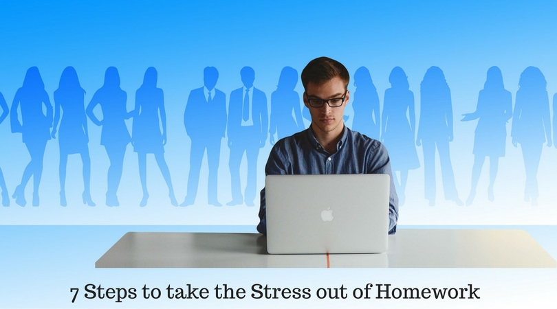 7 Steps to take the Stress out of Homework